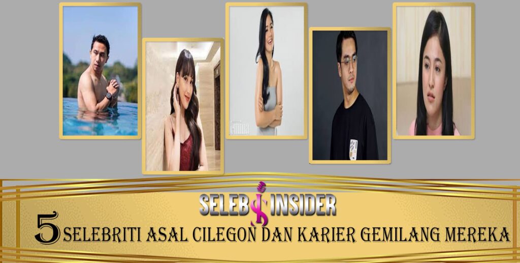 5 Selebriti Asal Cilegon