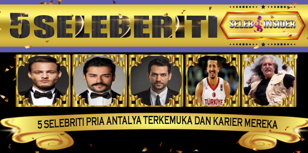 5 Selebriti Pria Antalya