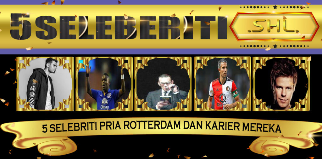 5 Selebriti Pria Rotterdam