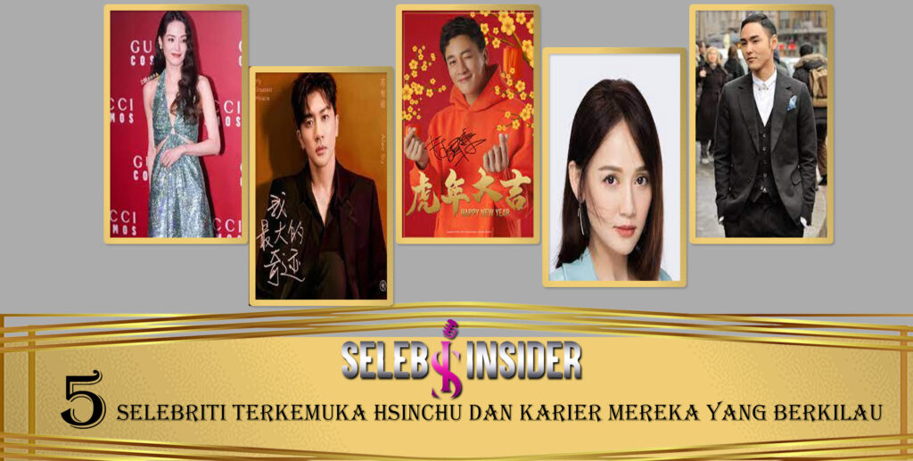 5 Selebriti Terkemuka Hsinchu