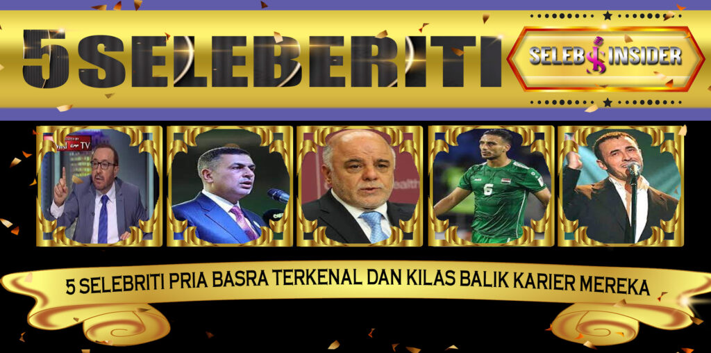 5 Selebriti Pria Basra