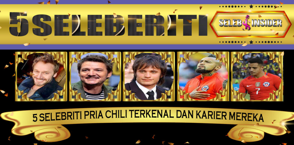 5 Selebriti Pria Chili