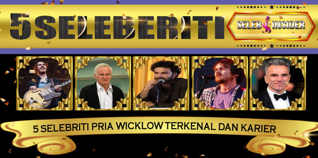 5 Selebriti Pria Wicklow