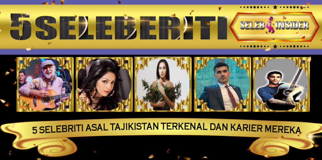 5 Selebriti Asal Tajikistan