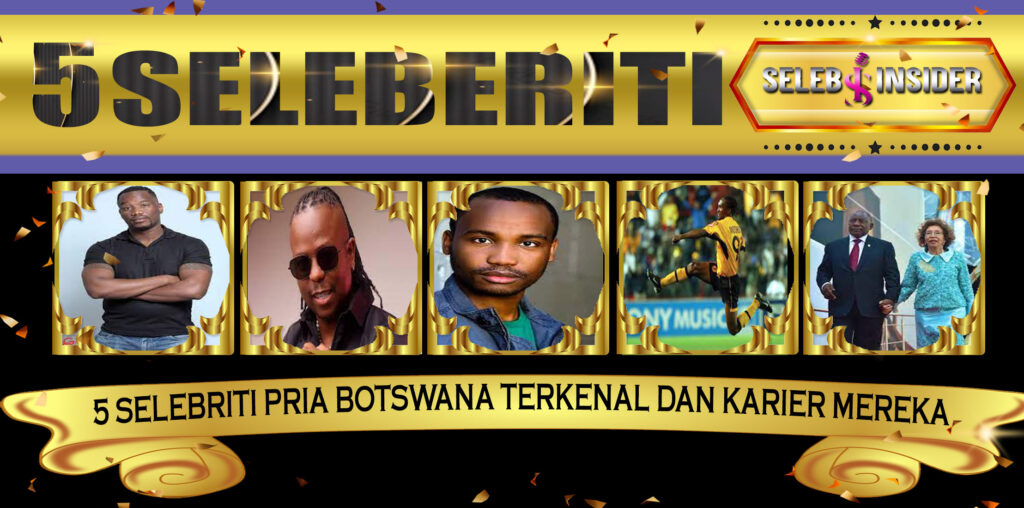 5 Selebriti Pria Botswana