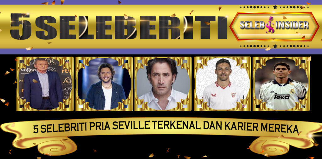 5 Selebriti Pria Seville