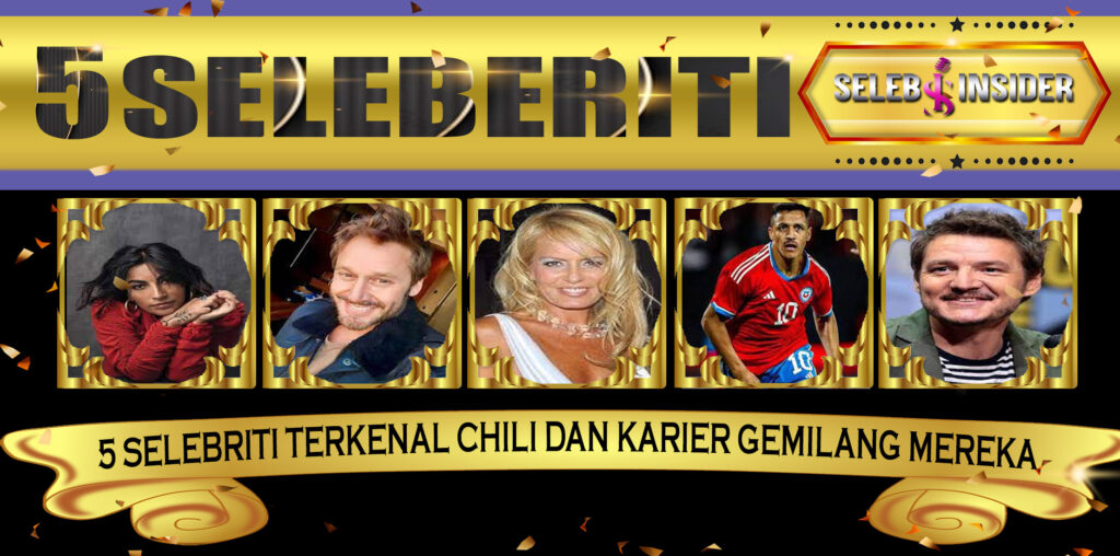 5 Selebriti Terkenal Chili