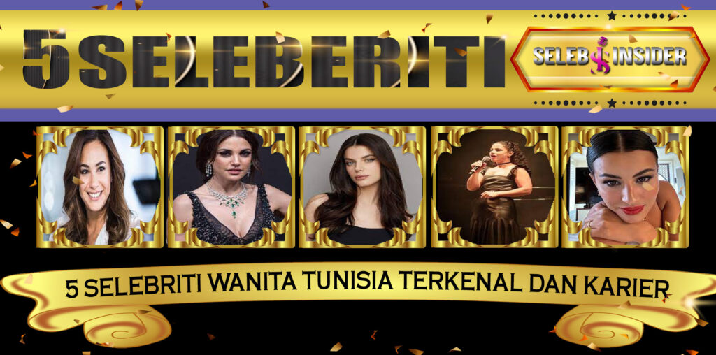 5 Selebriti Wanita Tunisia