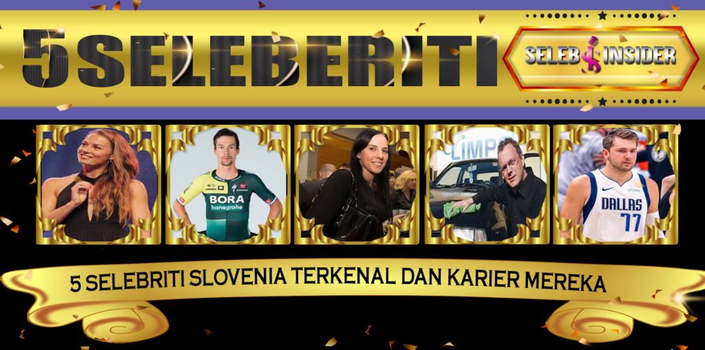 5 Selebriti Slovenia Terkenal